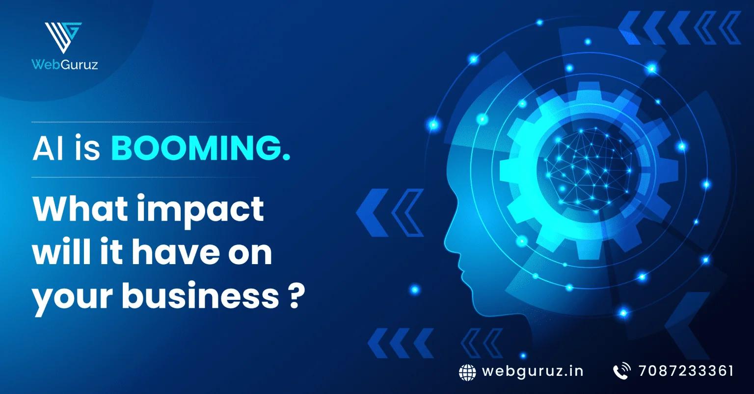 AI is booming.  What impact will it have on your business?