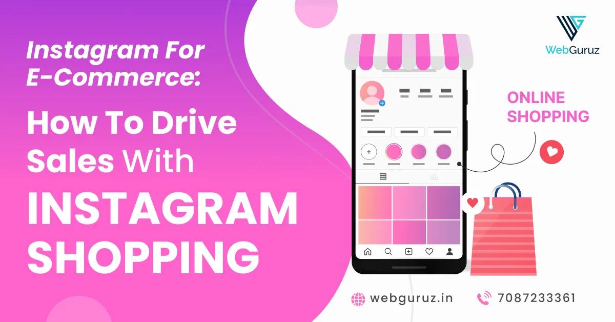 Instagram for E-commerce: How to Drive Sales with Instagram Shopping