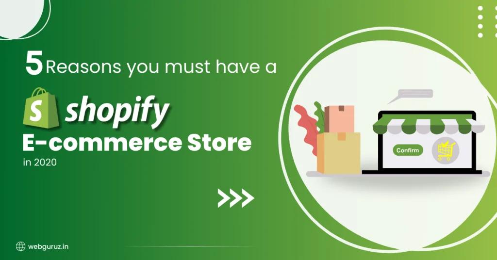 5 reasons you must have a Shopify  Ecommerce Store in 2020