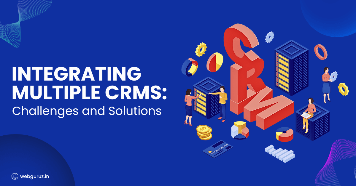 Integrating Multiple CRMs: Challenges and Solutions