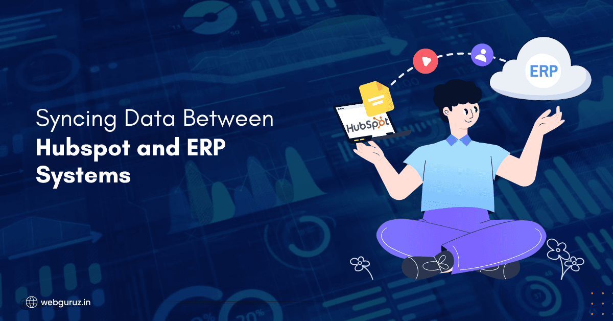 Syncing Data Between HubSpot and ERP Systems: A Complete Guide for Growing Businesses