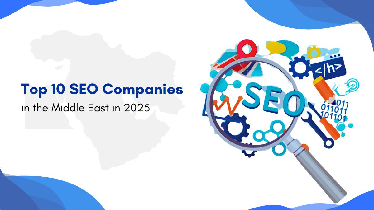 Top 10 SEO Companies in the Middle East in 2025