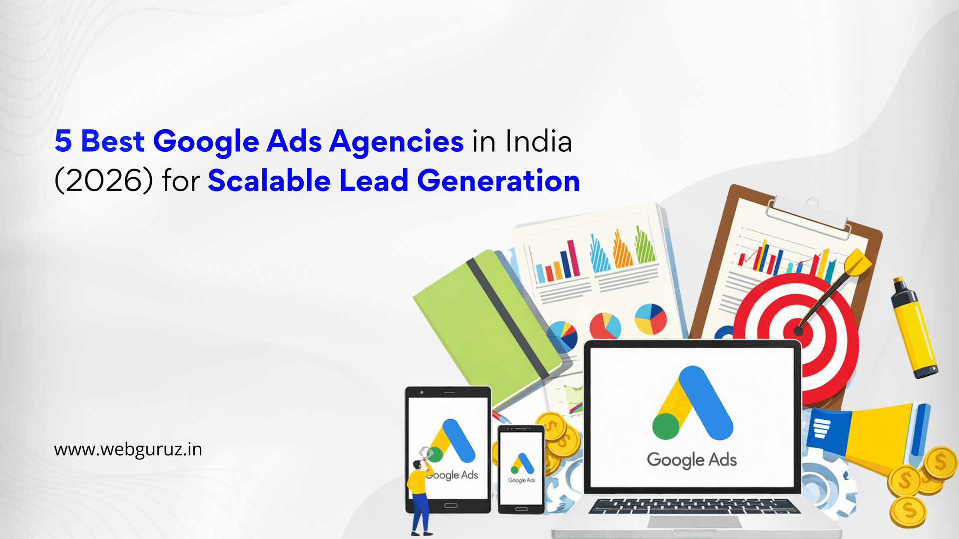 5 Best Google Ads Agencies in India (2026) for Scalable Lead Generation