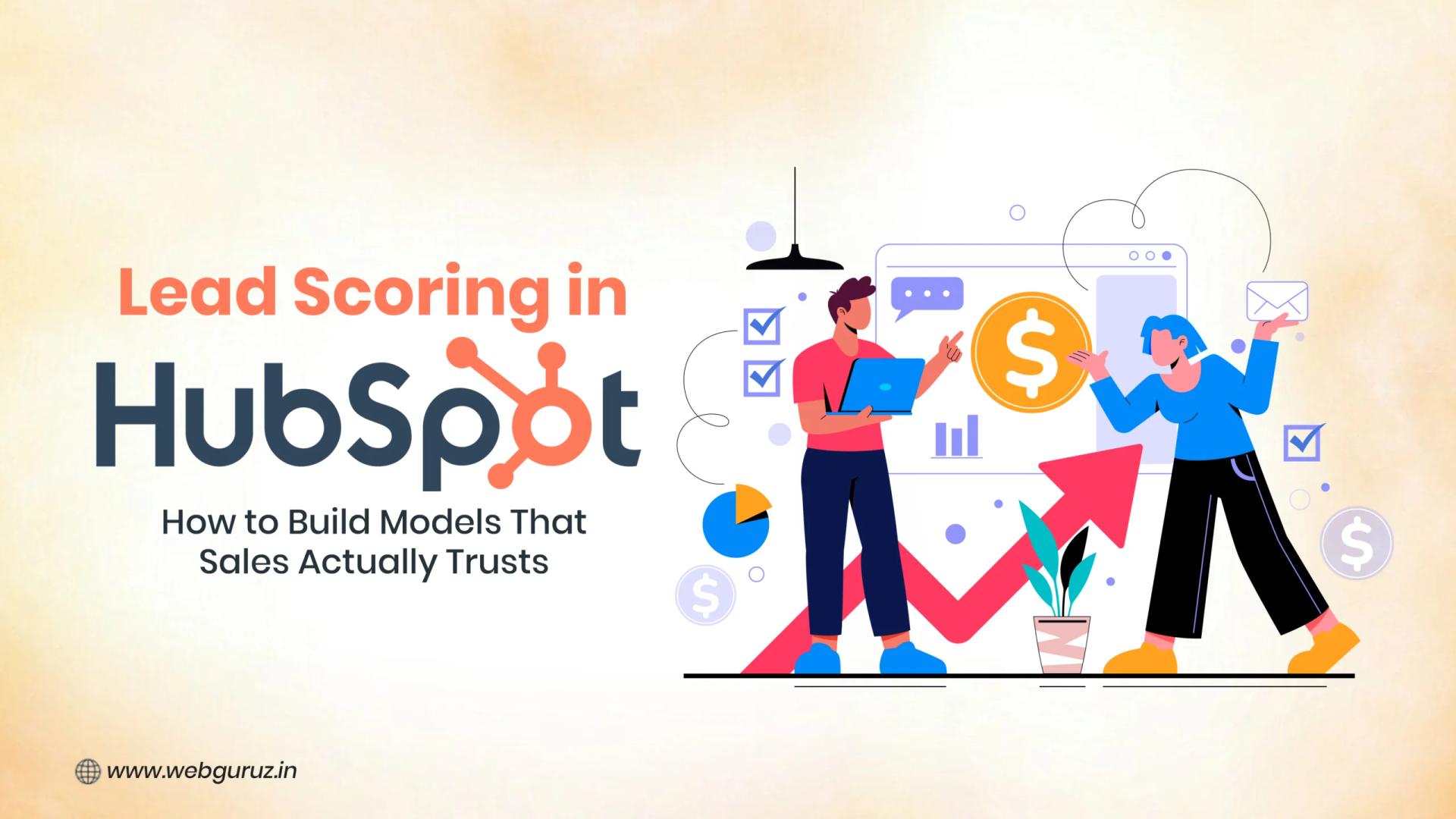 Lead Scoring in HubSpot: How to Build Models That Sales Actually Trusts