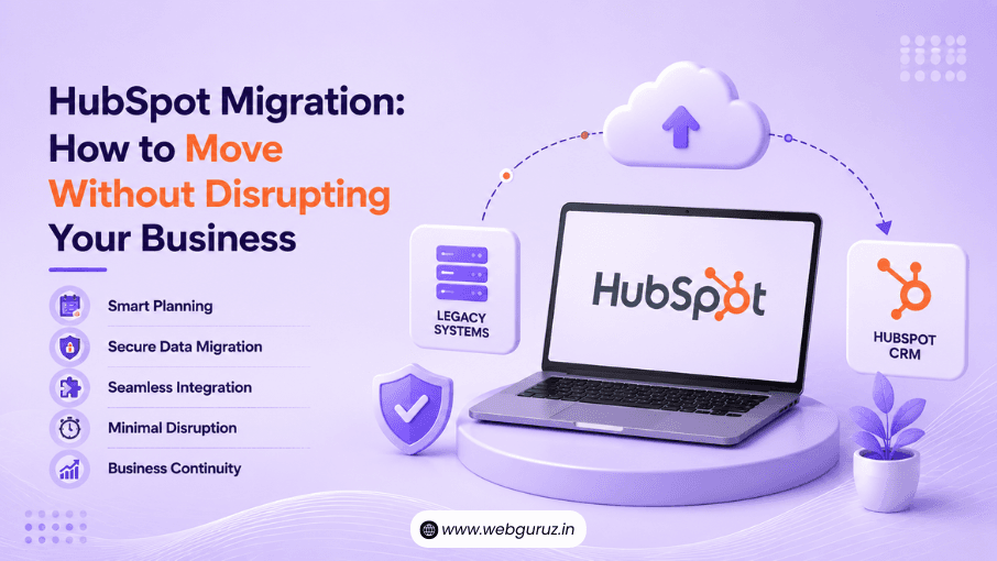HubSpot Migration: How to Move Without Disrupting Your Business